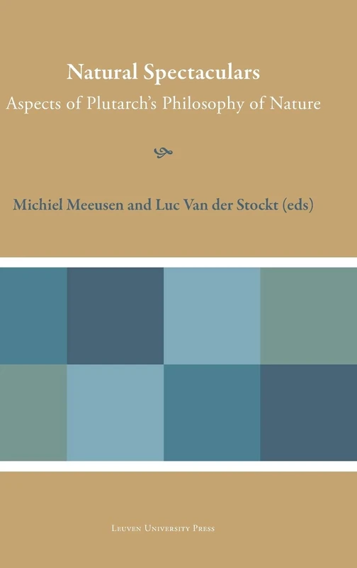 Natural Spectaculars: Aspects of Plutarch’s Philosophy of Nature (Plutarchea Hypomnemata)