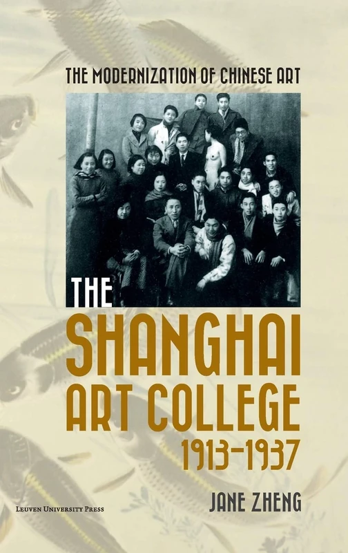 The Modernization of Chinese Art: The Shanghai Art College, 1913-1937