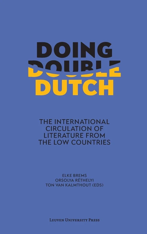 Doing Double Dutch: The International Circulation of Literature from the Low Countries