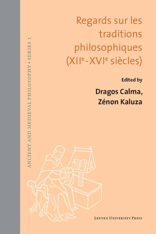 Regards sur les traditions philosophiques (XIIe-XVIe siècles): 56 (Ancient and Medieval Philosophy - Series 1, 56)