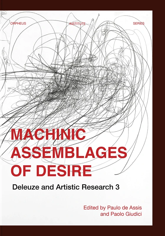 Machinic Assemblages of Desire: Deleuze and Artistic Research 3 (Orpheus Institute Series)