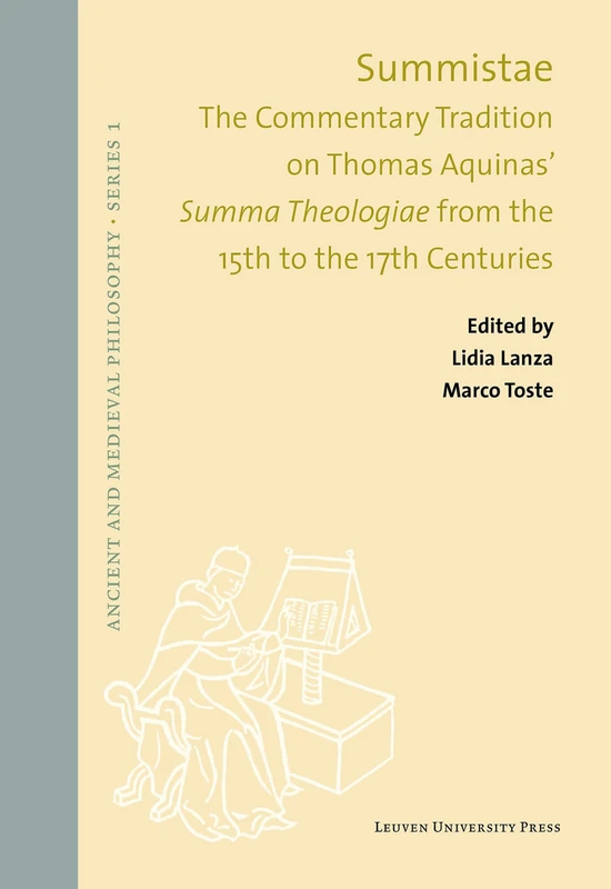 Summistae: The Commentary Tradition on Thomas Aquinas’ Summa Theologiae from the 15th to the 17th Centuries: 58 (Ancient and Medieval Philosophy - Series 1, 58)