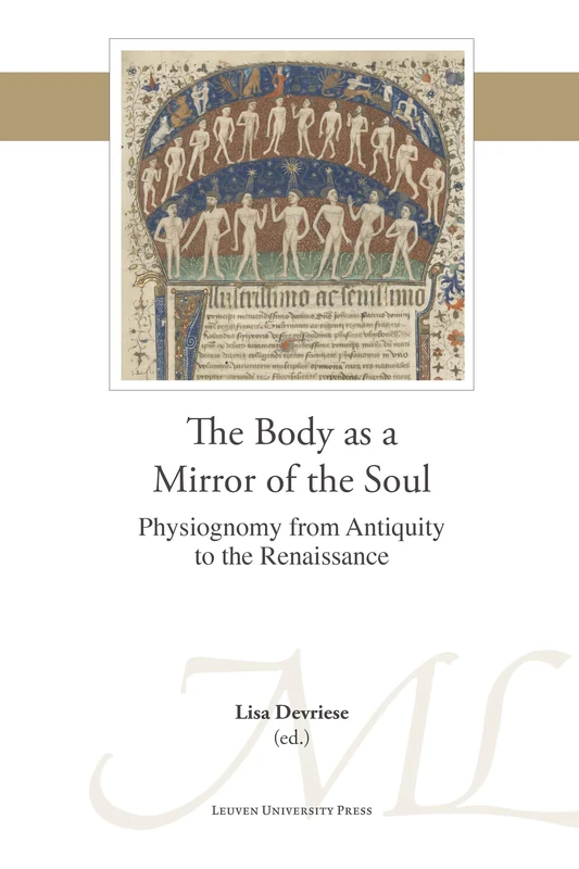 The Body as a Mirror of the Soul: Physiognomy from Antiquity to the Renaissance: 50 (Mediaevalia Lovaniensia, 50)