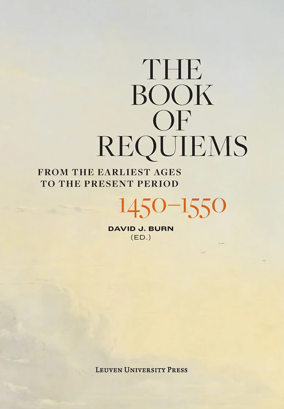 The Book of Requiems, 1450-1550: From the Earliest Ages to the Present Period: 1