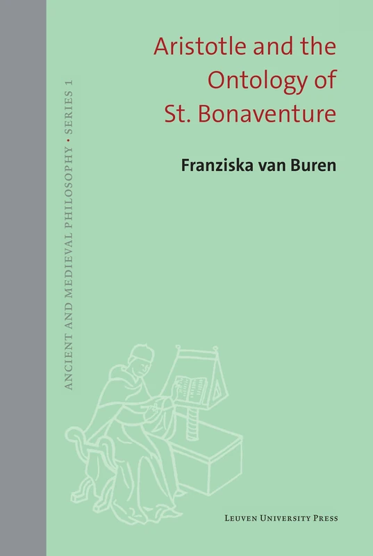 Aristotle and the Ontology of St. Bonaventure: 63 (Ancient and Medieval Philosophy - Series 1, 63)