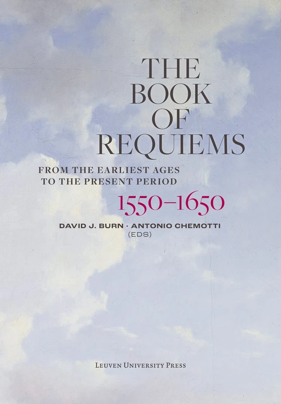 The Book of Requiems, 1550-1650: From the Earliest Ages to the Present Period
