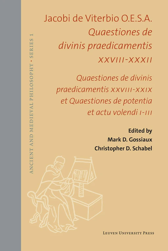Quaestiones de divinis praedicamentis XXVIII-XXXII: Quaestiones de divinis praedicamentis XXVIII-XXIX et Quaestiones de potentia et actu volendi I-III (Ancient and Medieval Philosophy - Series 1, 65)