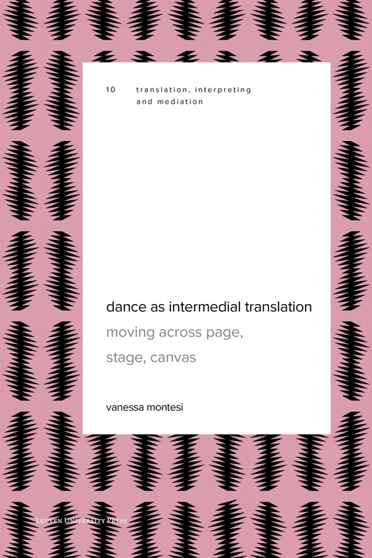 Dance as Intermedial Translation: Moving Across Page, Stage, Canvas: 10 (Translation, Interpreting and Mediation, 10)