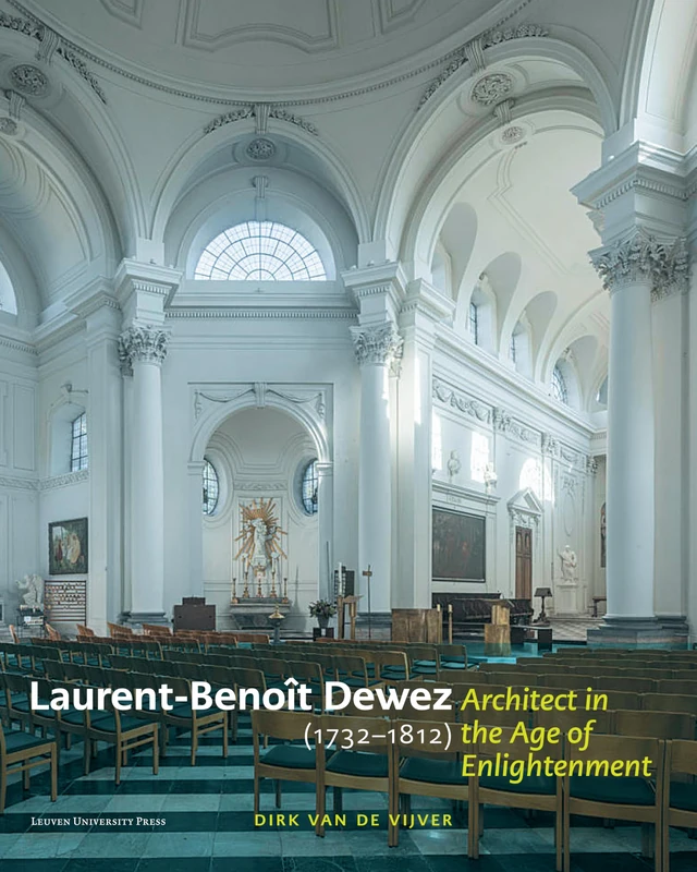 Laurent-Benoît Dewez (1731–1812), Architect in the Age of Enlightenment: Designing for Government, Church, and Court in the Southern Low Countries