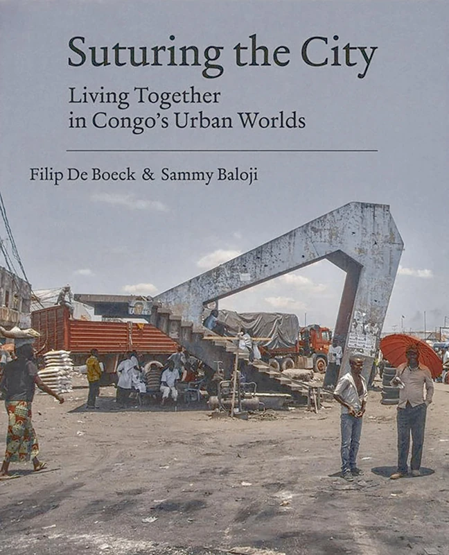 Suturing the City: Living Together in Congo’s Urban Worlds