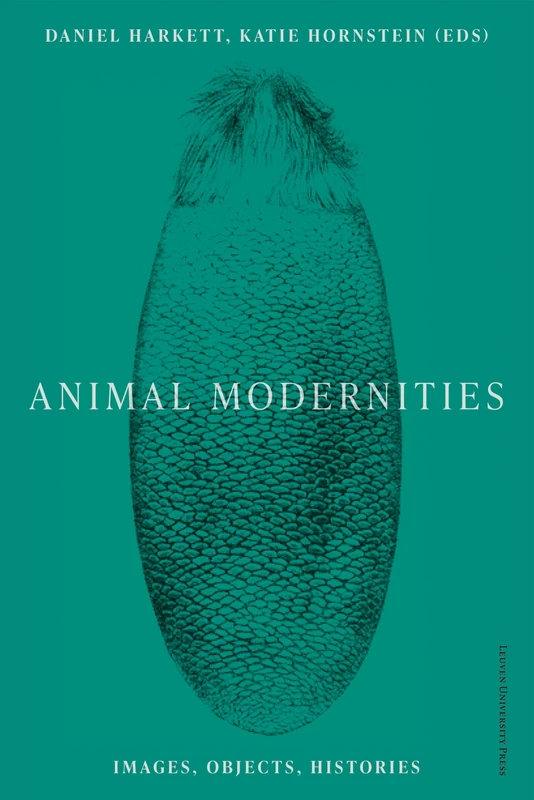 Animal Modernities: Images, Objects, Histories