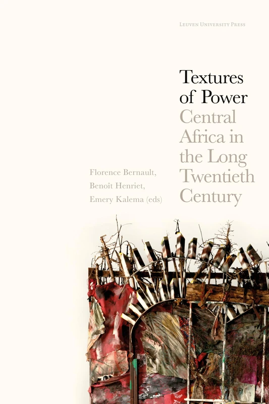 Textures of Power: Central Africa in the Long Twentieth Century
