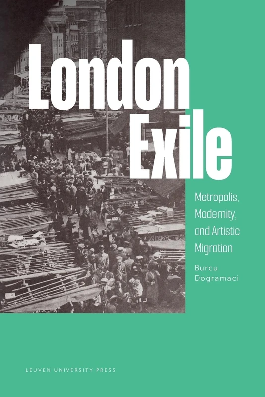 London Exile: Metropolis, Modernity, and Artistic Migration