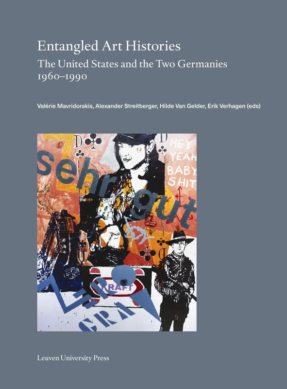 Entangled Art Histories: The United States and the Two Germanies, 1960-1990: 35 (Lieven Gevaert Series, 35)