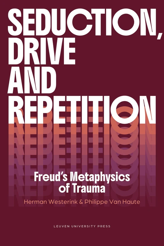 Seduction, Drive and Repetition: Freud’s Metaphysics of Trauma (Figures of the Unconscious)