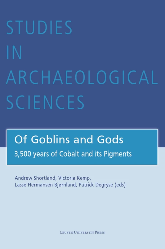 Of Goblins and Gods: 3,500 years of Cobalt and its Pigments: 9 (Studies in Archaeological Sciences, 9) - Image 1