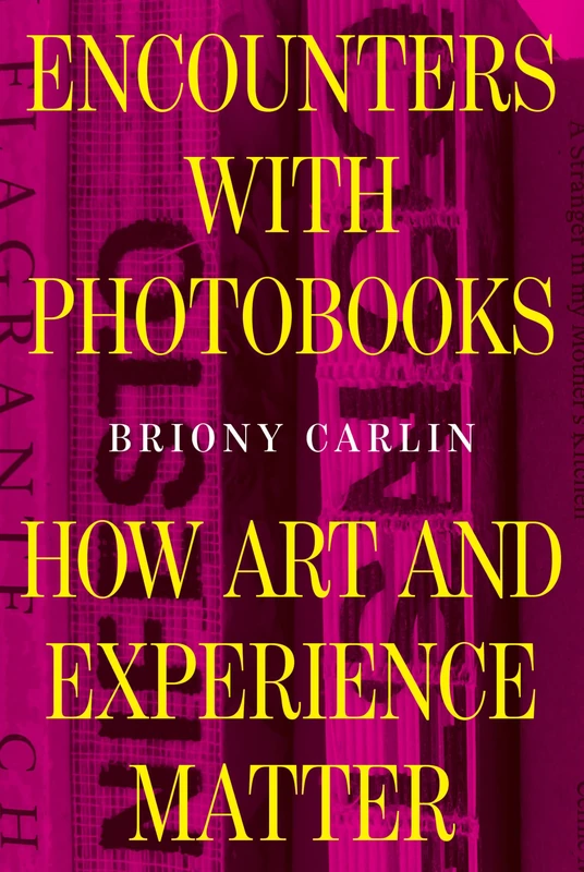Encounters with Photobooks: How Art and Experience Matter