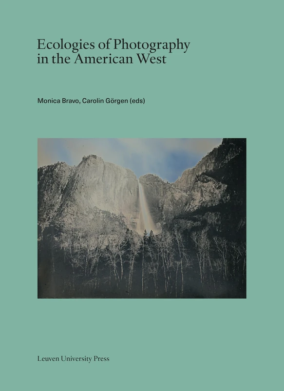 Ecologies of Photography in the American West (Lieven Gevaert Series, 36)