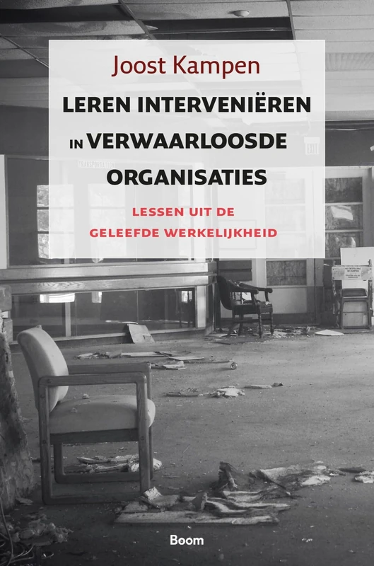 Leren interveniëren in verwaarloosde organisaties: lessen uit de geleefde werkelijkheid