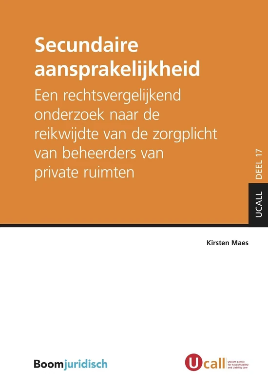 Secundaire Aansprakelijkheid: Een rechtsvergelijkend onderzoek naar de reikwijdte van de zorgplicht van beheerders van private ruimten (UCALL, 17) - Image 1