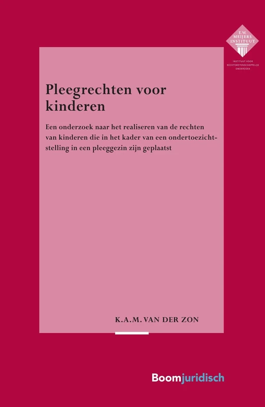 Pleegrechten voor kinderen: Een onderzoek naar het realiseren van de rechten van kinderen die in het kader van een ondertoezichtstelling in een ... voor Rechtswetenschappelijk Onderzoek, 353)