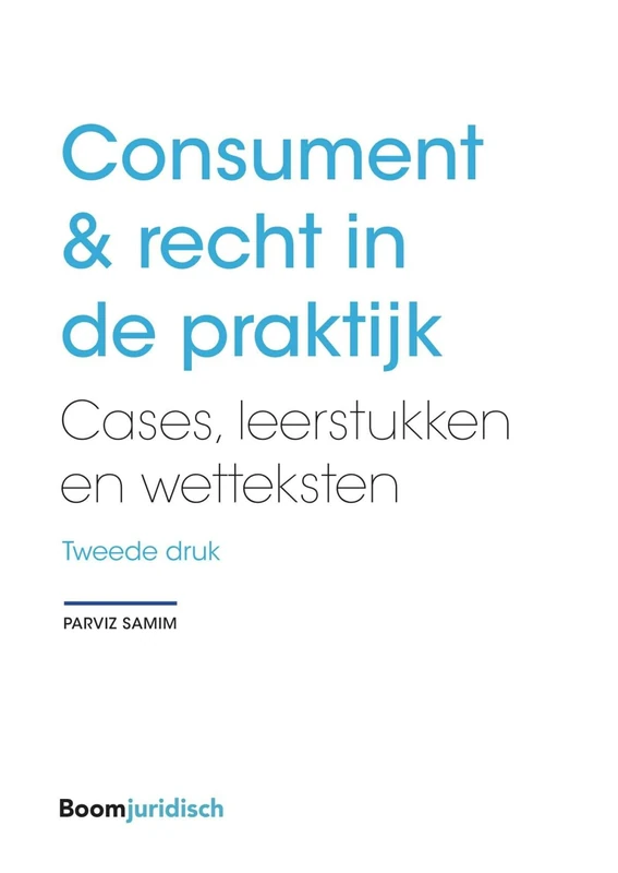 Consument & recht in de praktijk: Cases, leerstukken en wetteksten