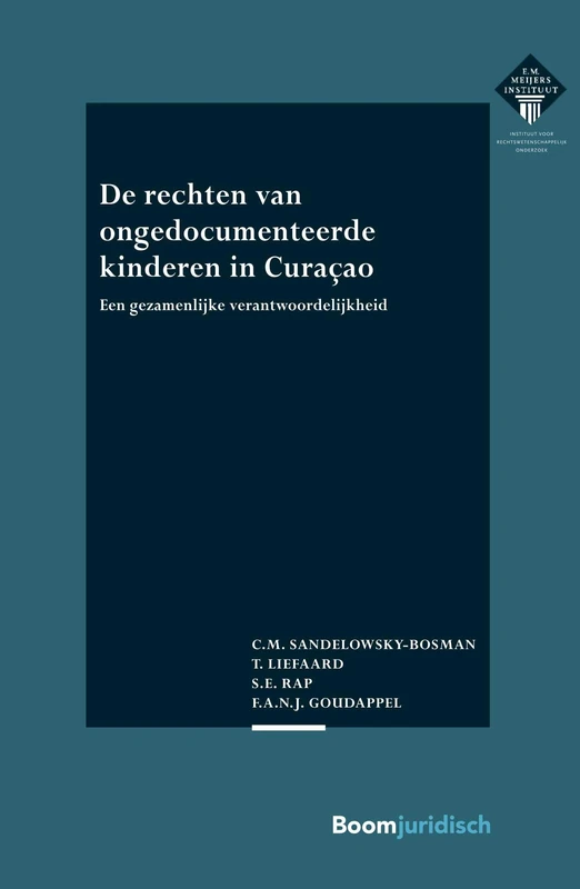 De rechten van ongedocumenteerde kinderen in Curaçao: Een gezamenlijke verantwoordelijkheid (E.M. Meijers Instituut voor Rechtswetenschappelijk Onderzoek, 371)