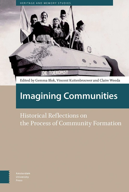 Imagining Communities: Historical Reflections on the Process of Community Formation (Heritage and Memory Studies)