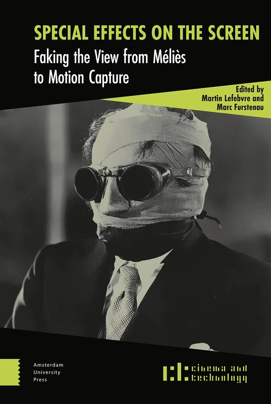 Special Effects on the Screen: Faking the View from Méliès to Motion Capture (Cinema and Technology)