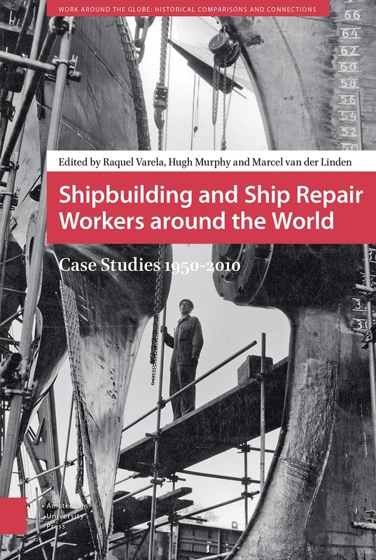 Shipbuilding and Ship Repair Workers Case Studies 1950-2010