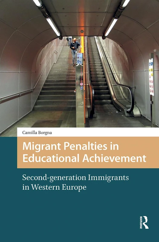 Migrant Penalties in Educational Achievement: Second-generation Immigrants in Western Europe (Changing Welfare States)
