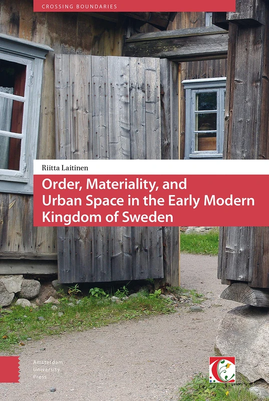 Order, Materiality, and Urban Space in the Early Modern Kingdom of Sweden: 8 (Crossing Boundaries: Turku Medieval and Early Modern Studies) - Image 1