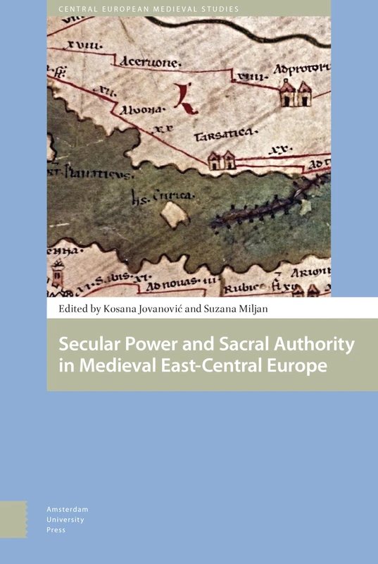 Secular Power and Sacral Authority in Medieval East-Central Europe (Central European Medieval Studies)