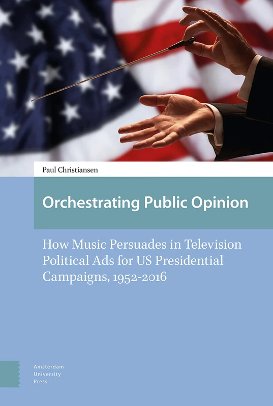 Orchestrating Public Opinion - Music in US Political Ads
