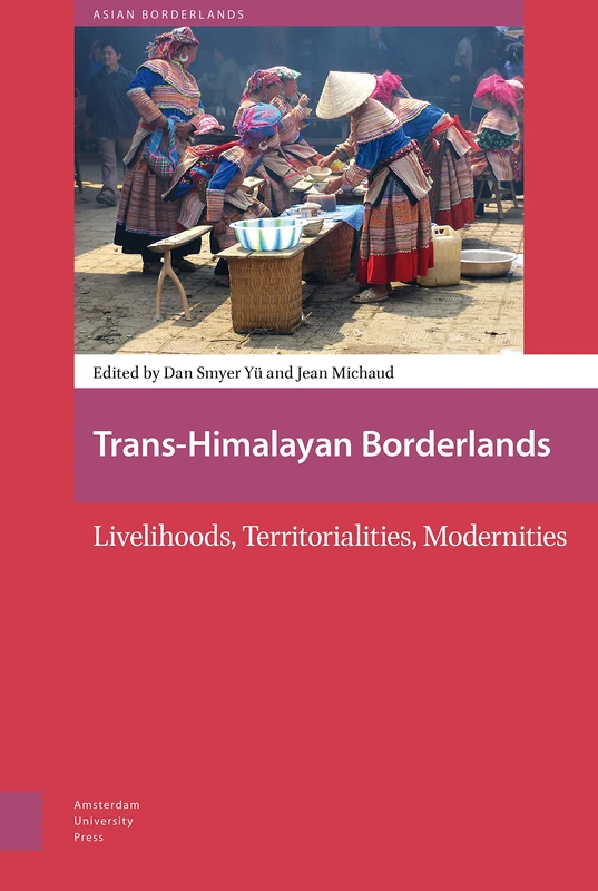 Trans-Himalayan Borderlands: Livelihoods, Territorialities, Modernities (Asian Borderlands)