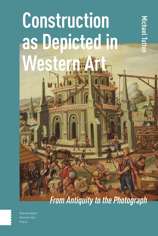 Construction as Depicted in Western Art - Amsterdam University Press