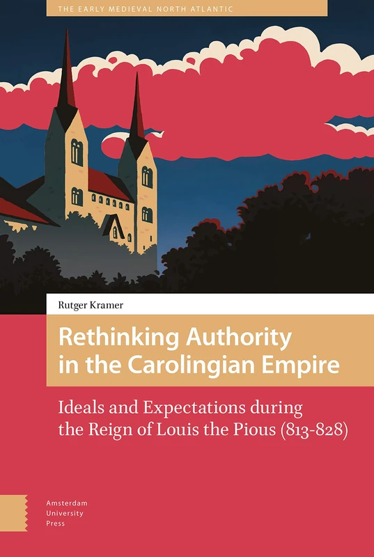 Rethinking Authority in the Carolingian Empire: Ideals and Expectations during the Reign of Louis the Pious (813-828) (The Early Medieval North Atlantic) - Image 1