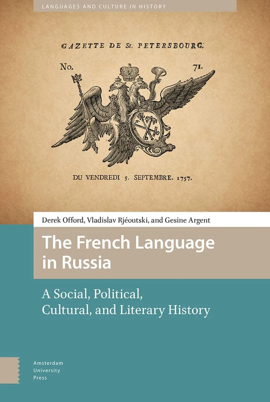 The French Language in Russia: A Social, Political, Cultural, and Literary History (Languages and Culture in History)