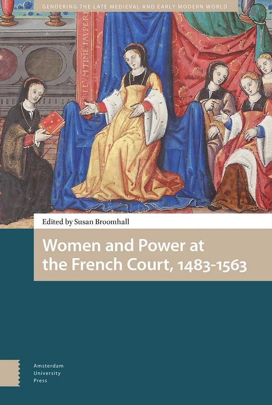 Amsterdam University Press - Women and Power at the French Court