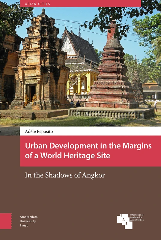 Urban Development in the Margins of a World Heritage Site: In the Shadows of Angkor: 6 (Asian Cities)