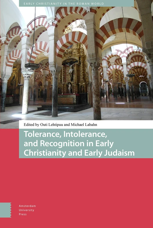 Tolerance, Intolerance, and Recognition in Early Christianity and Early Judaism (Early Christianity in the Roman World)