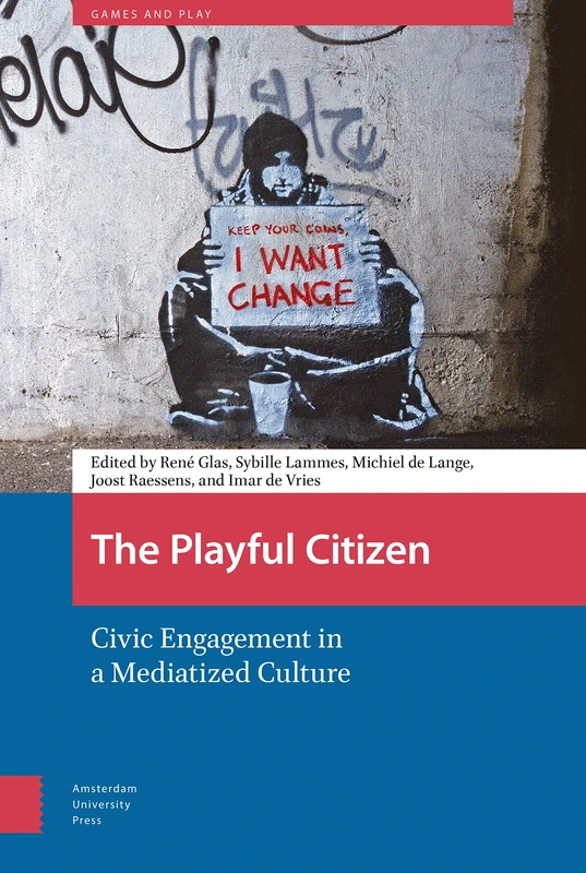 The Playful Citizen: Civic Engagement in a Mediatized Culture: 1 (Games and Play)
