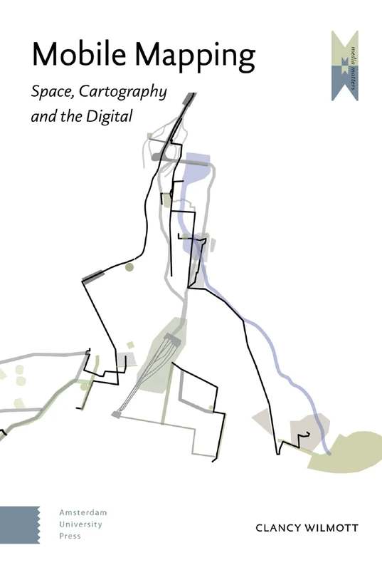 Mobile Mapping: Space, Cartography and the Digital (MediaMatters)