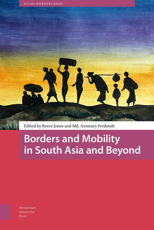 Borders and Mobility in South Asia and Beyond (Asian Borderlands)