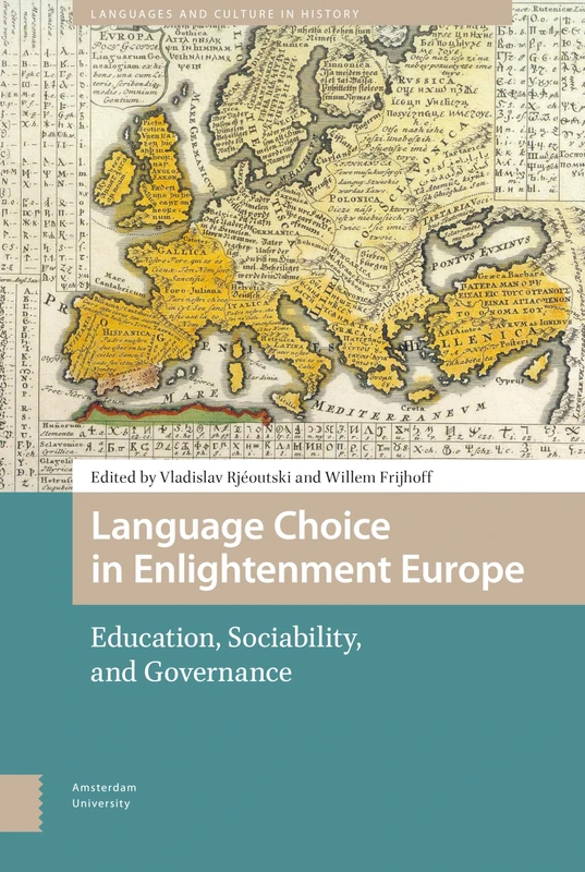 Language Choice in Enlightenment Europe: Education, Sociability, and Governance (Languages and Culture in History)