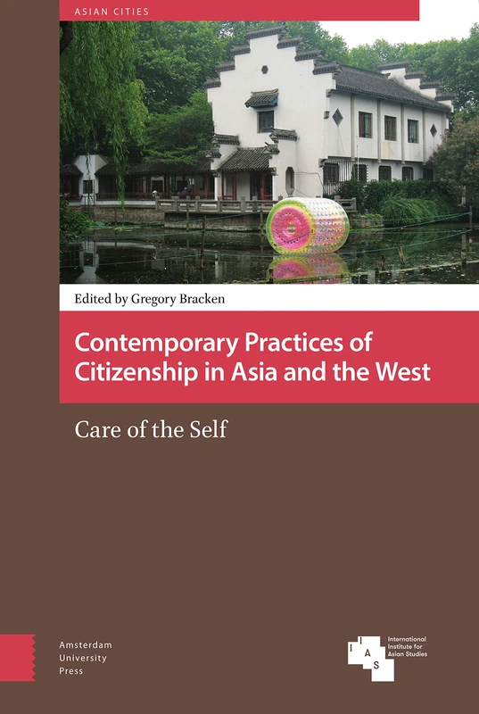 Contemporary Practices of Citizenship in Asia and the West: Care of the Self (Asian Cities)