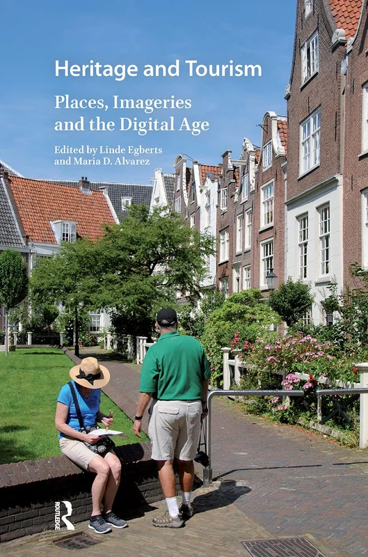 Heritage and Tourism: Places, Imageries and the Digital Age (Landscape and Heritage Studies)