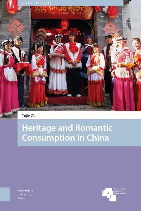 Heritage and Romantic Consumption in China (Asian Heritages)