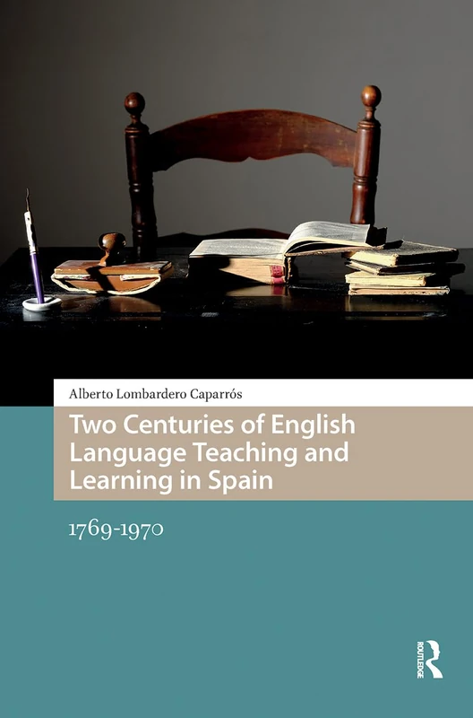Two Centuries of English Language Teaching and Learning in Spain: 1769-1970 (Languages and Culture in History)