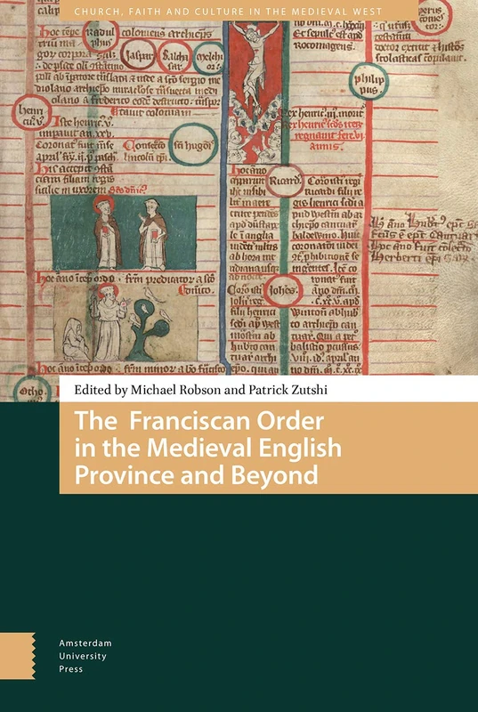 The Franciscan Order in the Medieval English Province and Beyond (Church, Faith and Culture in the Medieval West)
